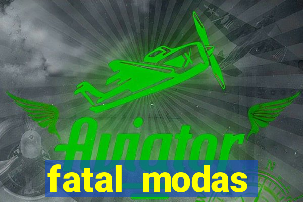 fatal modas barreiras bahia